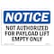 Signmission OSHA Notice Sign, 10" H, Rigid Plastic, Not Authorized For Payload Lift Empty Only Sign, Landscape OS-NS-P-1014-L-15176 - alternate 1